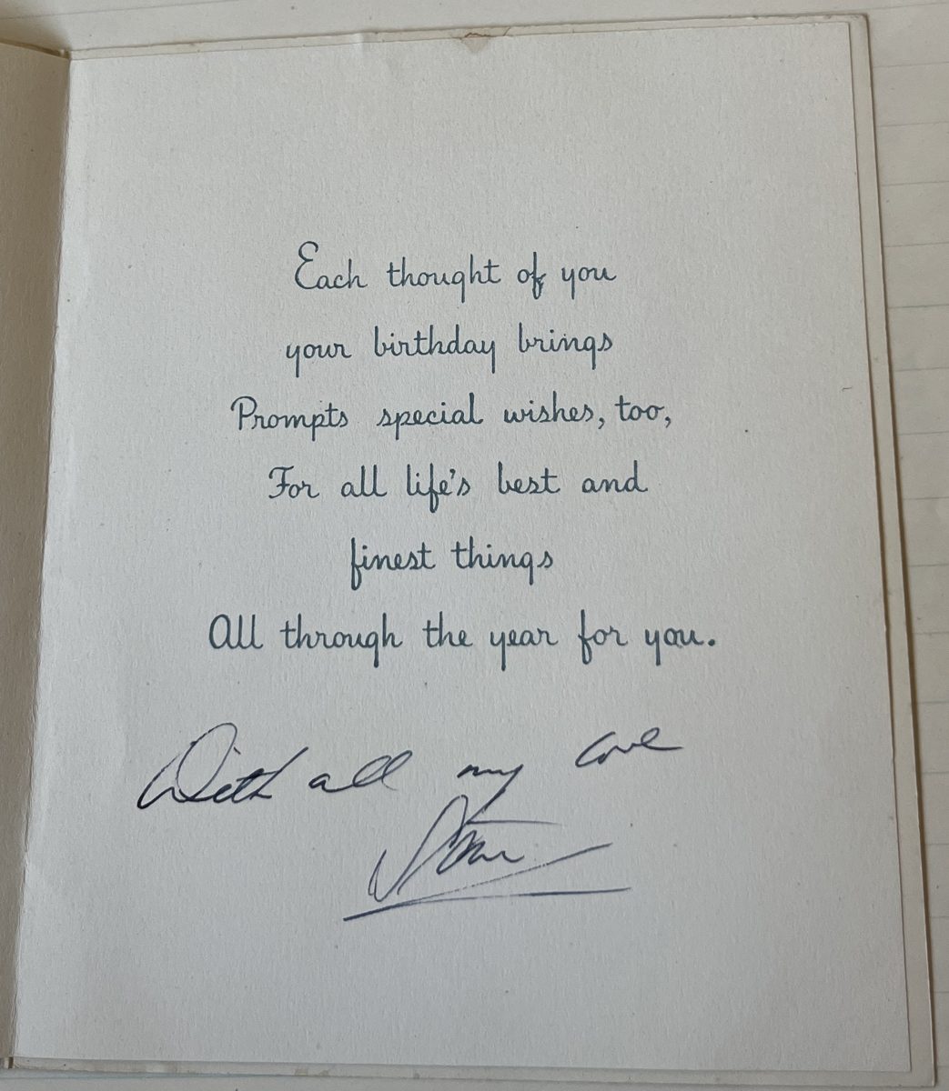 Inside the birthday card: Each thought of you your birthday brings ... With all my love, Stan